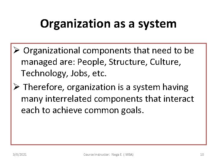 Organization as a system Ø Organizational components that need to be managed are: People,