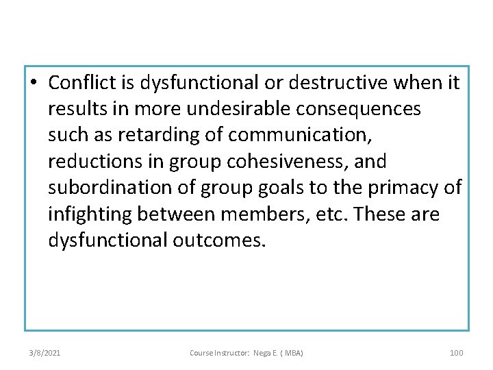  • Conflict is dysfunctional or destructive when it results in more undesirable consequences