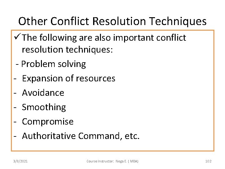 Other Conflict Resolution Techniques ü The following are also important conflict resolution techniques: -
