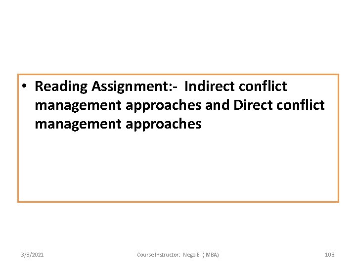  • Reading Assignment: - Indirect conflict management approaches and Direct conflict management approaches