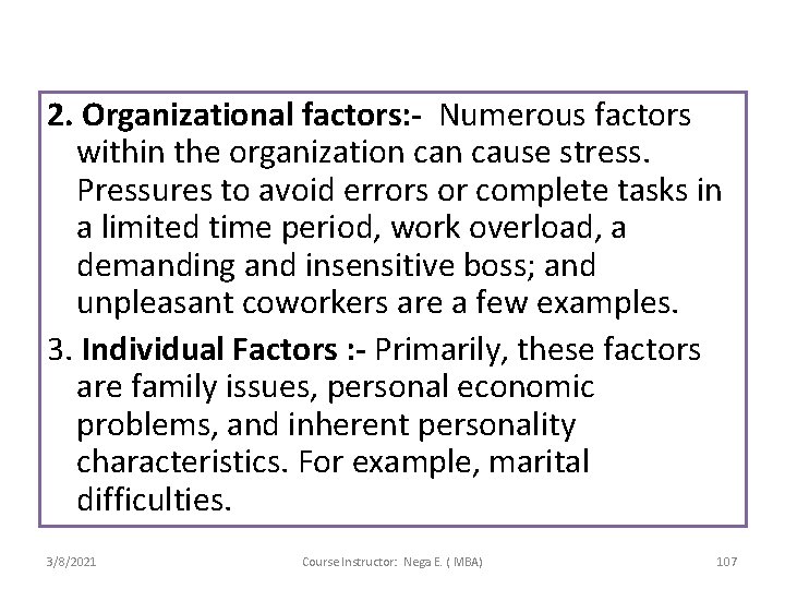 2. Organizational factors: - Numerous factors within the organization cause stress. Pressures to avoid