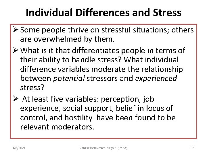 Individual Differences and Stress Ø Some people thrive on stressful situations; others are overwhelmed