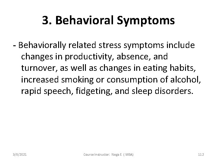 3. Behavioral Symptoms - Behaviorally related stress symptoms include changes in productivity, absence, and