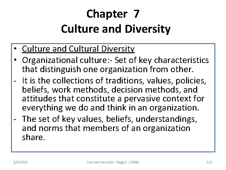 Chapter 7 Culture and Diversity • Culture and Cultural Diversity • Organizational culture: -