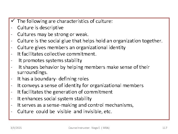 ü - The following are characteristics of culture: Culture is descriptive Cultures may be