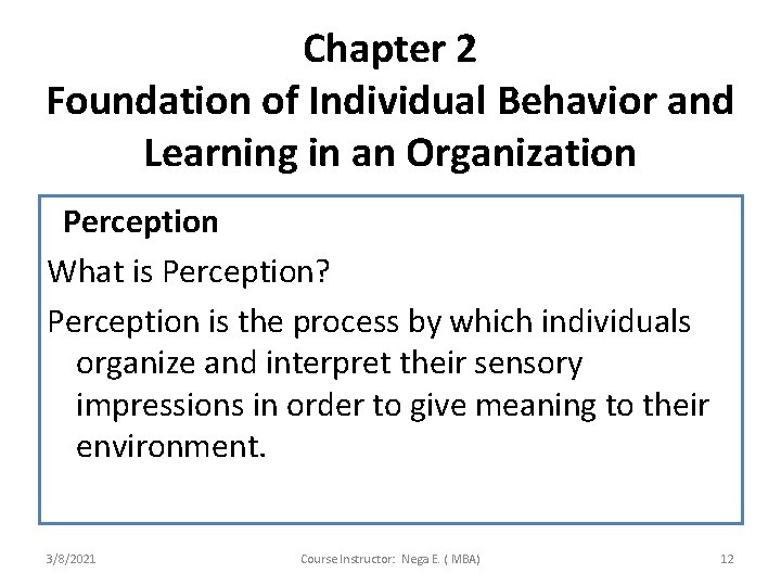 Chapter 2 Foundation of Individual Behavior and Learning in an Organization Perception What is