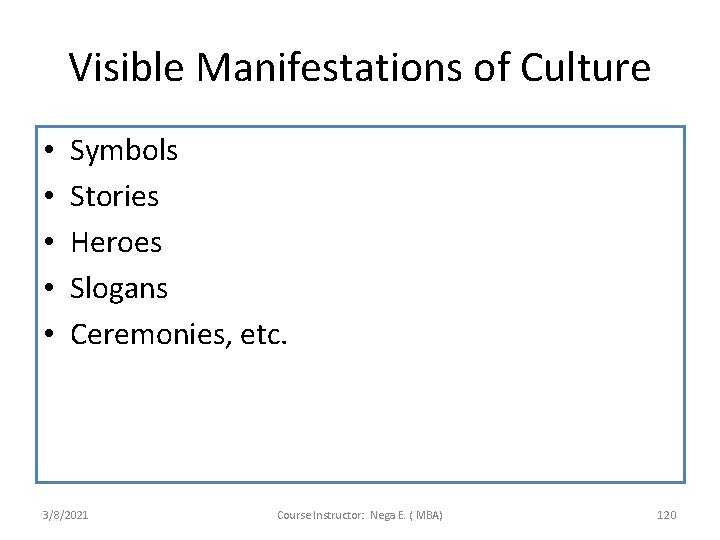 Visible Manifestations of Culture • • • Symbols Stories Heroes Slogans Ceremonies, etc. 3/8/2021