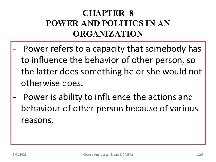 CHAPTER 8 POWER AND POLITICS IN AN ORGANIZATION - Power refers to a capacity