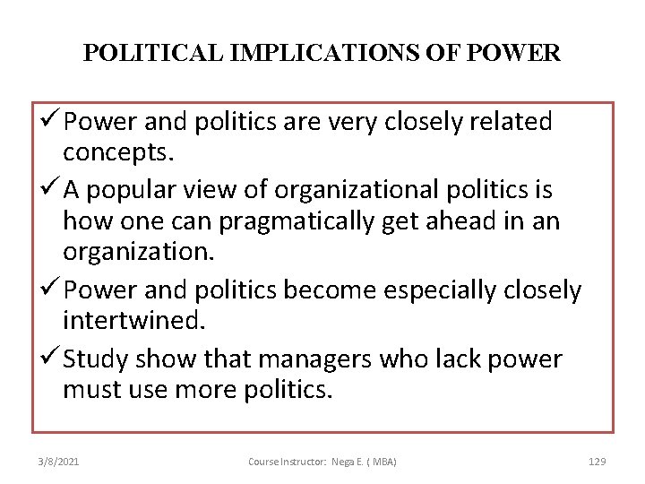 POLITICAL IMPLICATIONS OF POWER ü Power and politics are very closely related concepts. ü