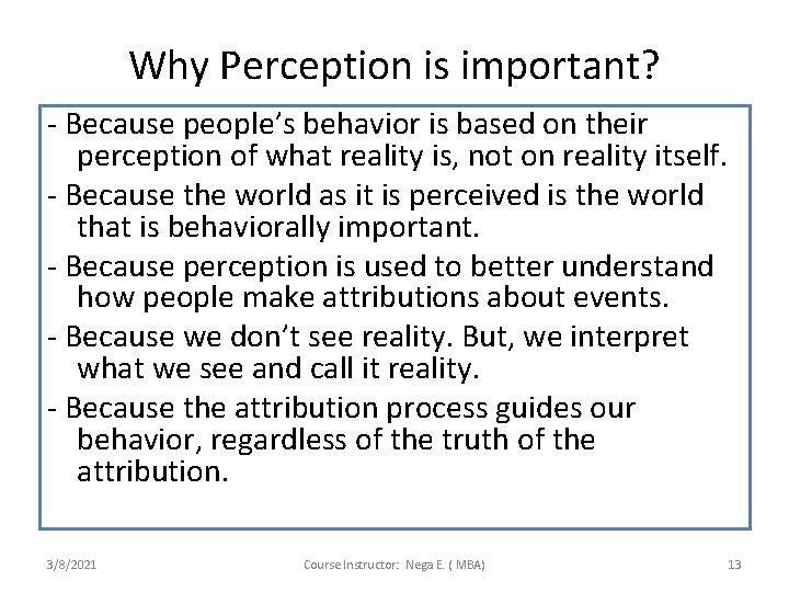 Why Perception is important? - Because people’s behavior is based on their perception of
