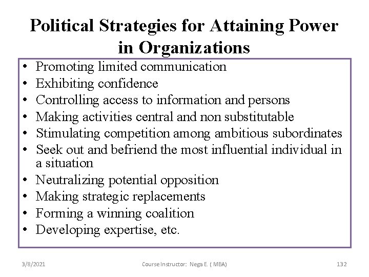 Political Strategies for Attaining Power in Organizations • • • Promoting limited communication Exhibiting