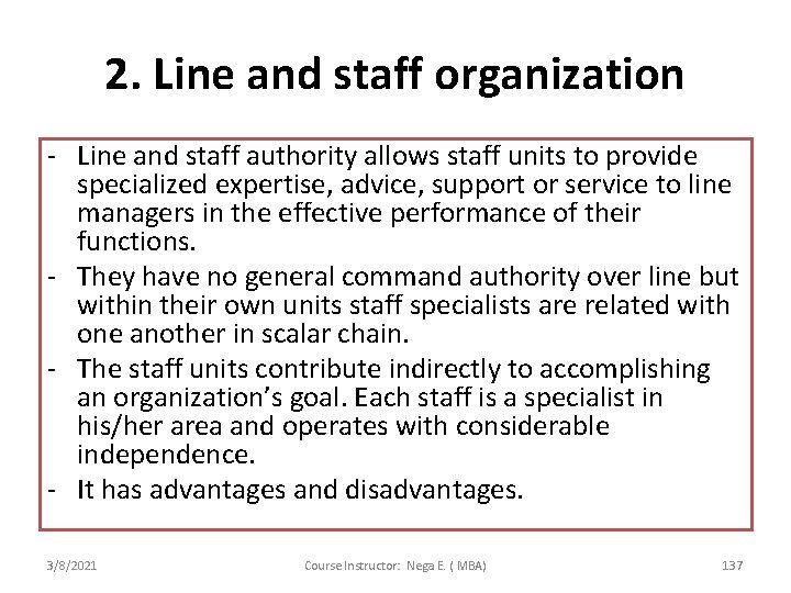 2. Line and staff organization - Line and staff authority allows staff units to