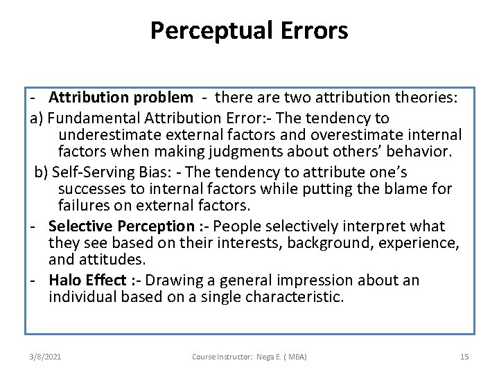 Perceptual Errors - Attribution problem - there are two attribution theories: a) Fundamental Attribution