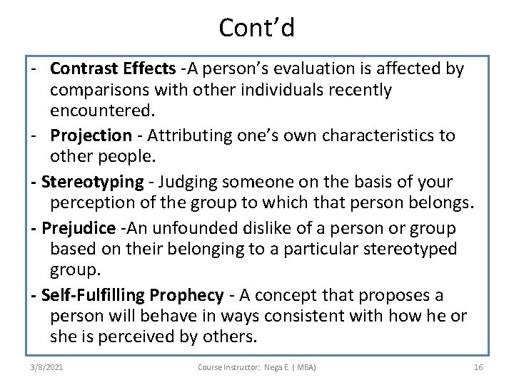 Cont’d - Contrast Effects -A person’s evaluation is affected by comparisons with other individuals