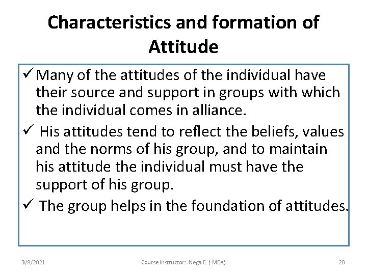 Characteristics and formation of Attitude ü Many of the attitudes of the individual have