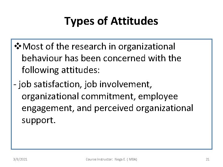 Types of Attitudes v. Most of the research in organizational behaviour has been concerned