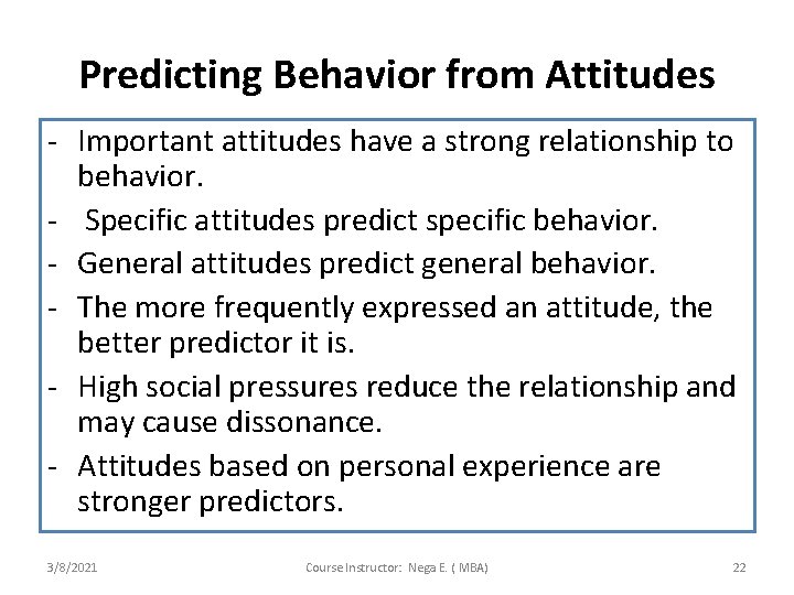 Predicting Behavior from Attitudes - Important attitudes have a strong relationship to behavior. -