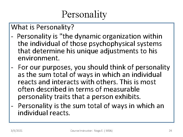 Personality What is Personality? - Personality is "the dynamic organization within the individual of