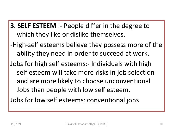 3. SELF ESTEEM : - People differ in the degree to which they like