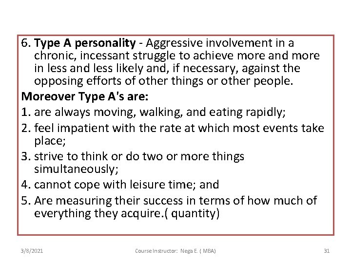 6. Type A personality - Aggressive involvement in a chronic, incessant struggle to achieve