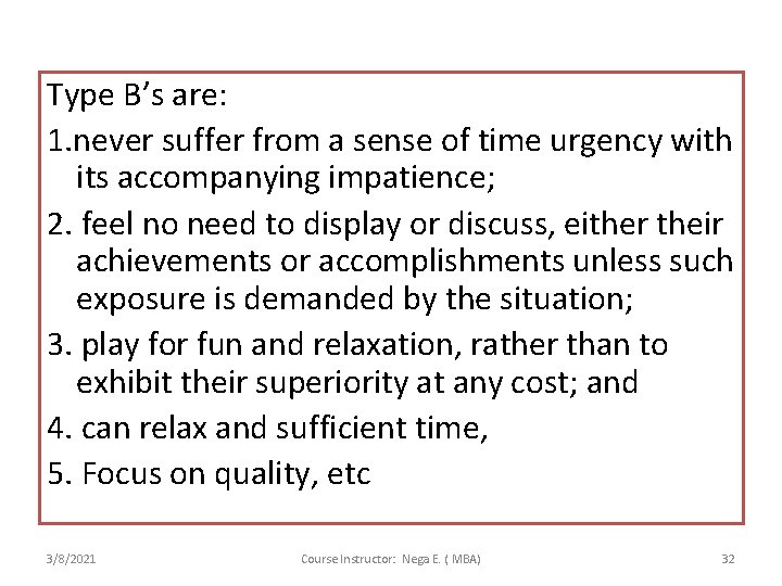 Type B’s are: 1. never suffer from a sense of time urgency with its