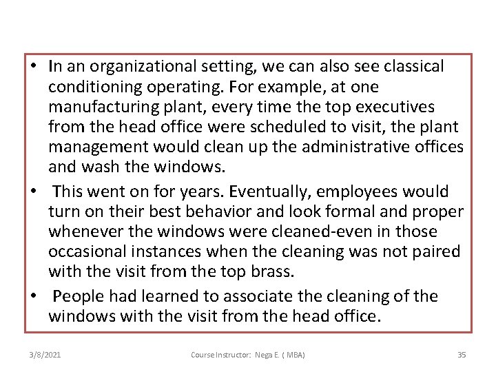  • In an organizational setting, we can also see classical conditioning operating. For