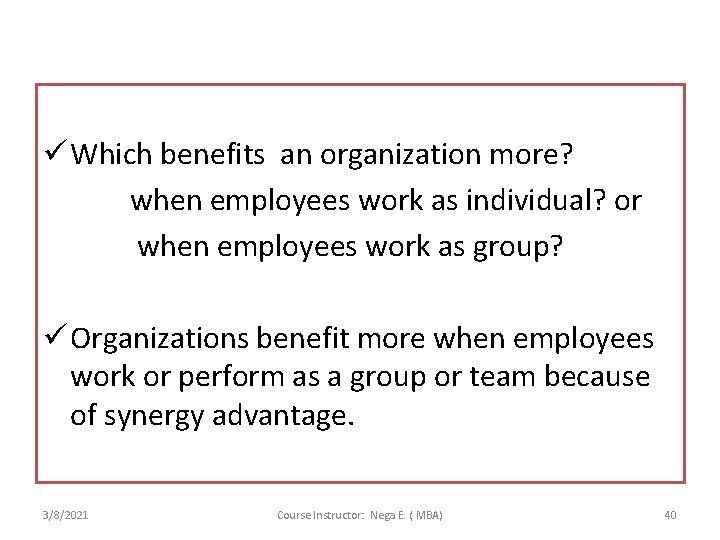 ü Which benefits an organization more? when employees work as individual? or when employees