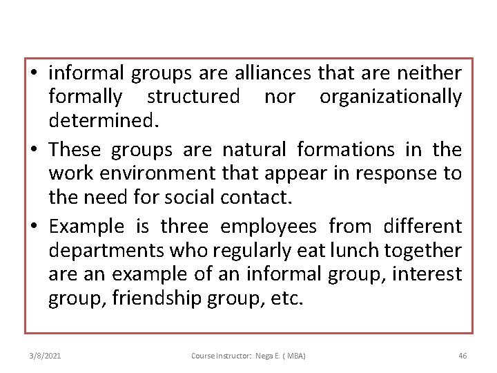  • informal groups are alliances that are neither formally structured nor organizationally determined.