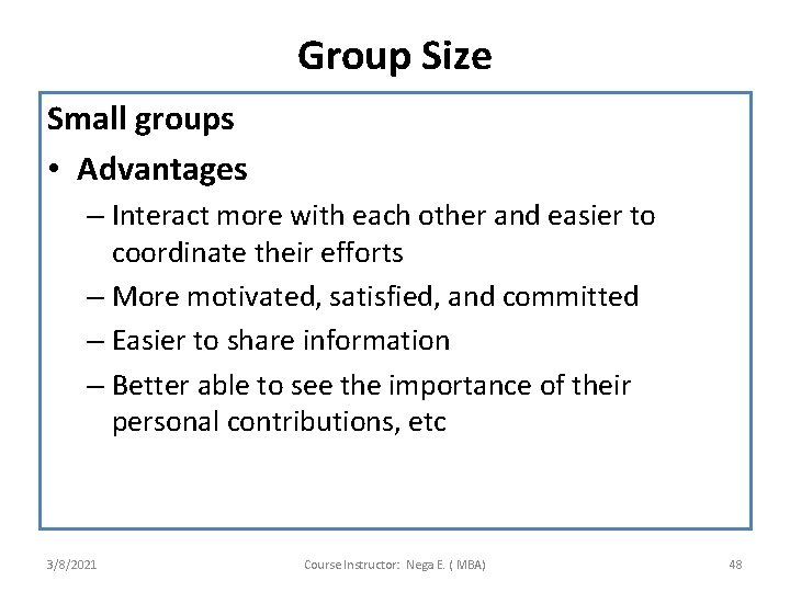 Group Size Small groups • Advantages – Interact more with each other and easier
