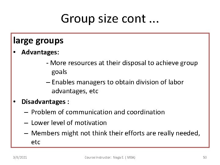 Group size cont. . . large groups • Advantages: - More resources at their