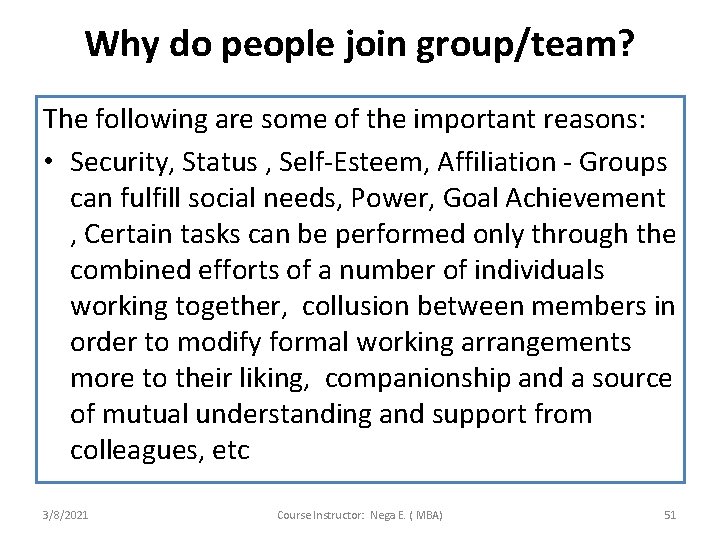 Why do people join group/team? The following are some of the important reasons: •