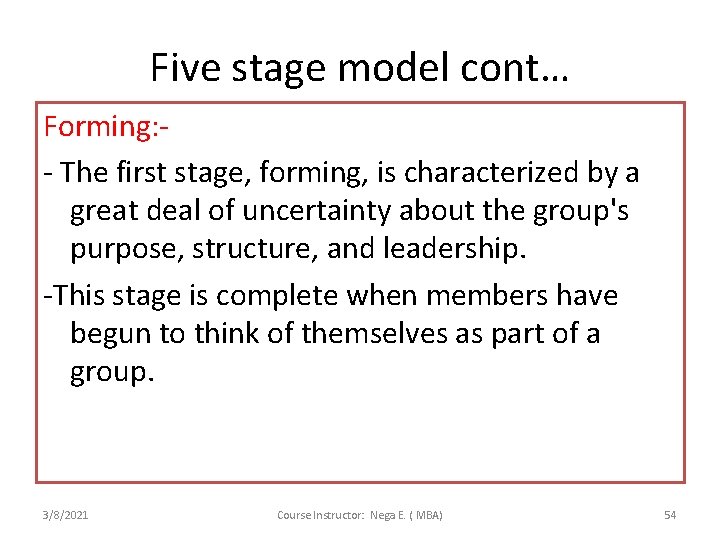 Five stage model cont… Forming: - - The first stage, forming, is characterized by