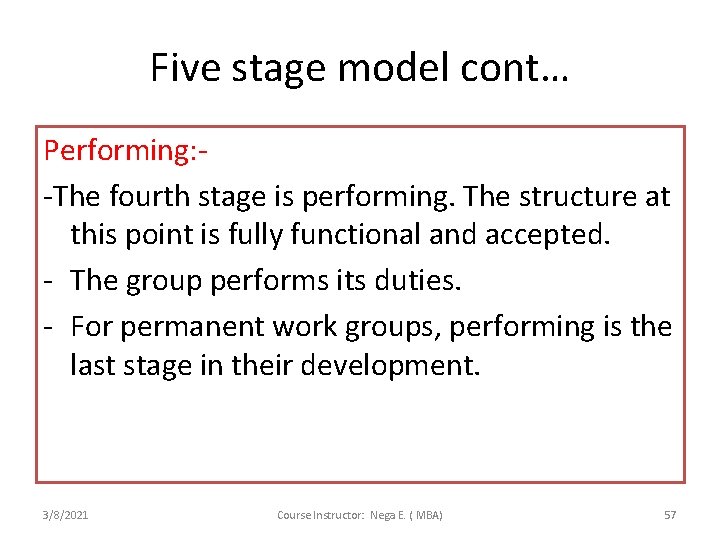 Five stage model cont… Performing: -The fourth stage is performing. The structure at this