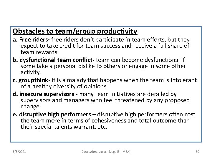 Obstacles to team/group productivity a. Free riders- free riders don’t participate in team efforts,