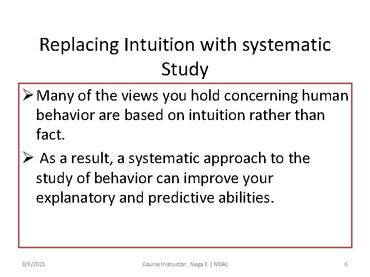 Replacing Intuition with systematic Study Ø Many of the views you hold concerning human