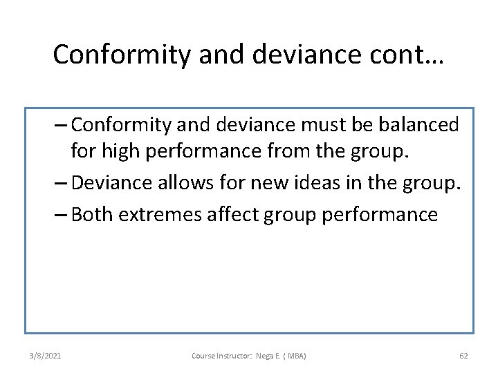 Conformity and deviance cont… – Conformity and deviance must be balanced for high performance
