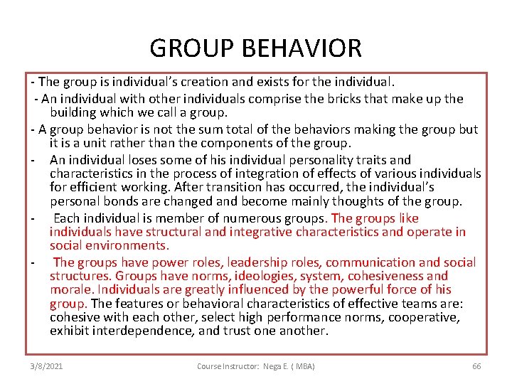 GROUP BEHAVIOR - The group is individual’s creation and exists for the individual. -