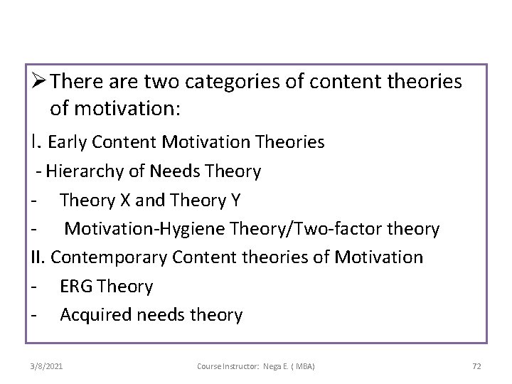 Ø There are two categories of content theories of motivation: I. Early Content Motivation