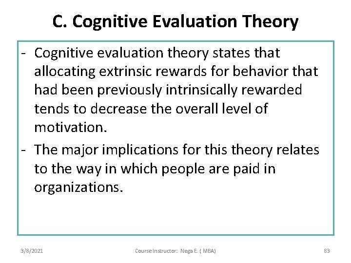 C. Cognitive Evaluation Theory - Cognitive evaluation theory states that allocating extrinsic rewards for