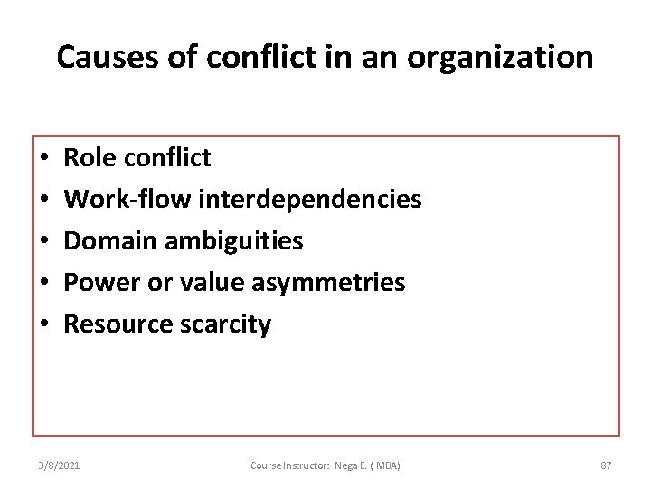 Causes of conflict in an organization • • • Role conflict Work-flow interdependencies Domain