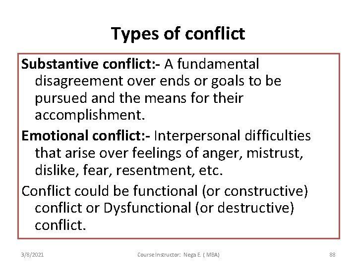 Types of conflict Substantive conflict: - A fundamental disagreement over ends or goals to