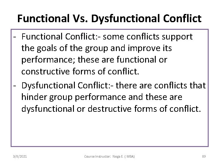 Functional Vs. Dysfunctional Conflict - Functional Conflict: - some conflicts support the goals of