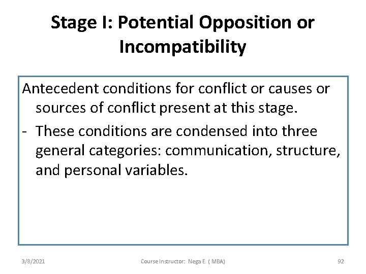 Stage I: Potential Opposition or Incompatibility Antecedent conditions for conflict or causes or sources
