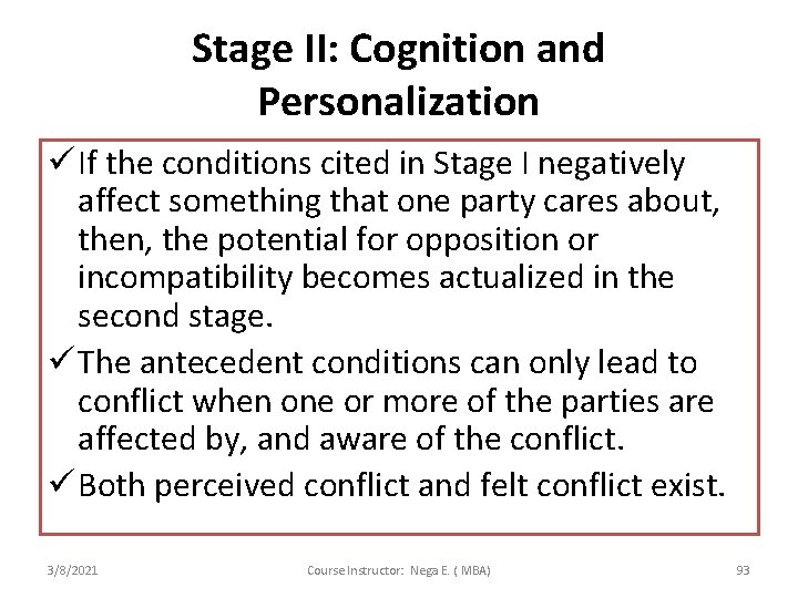 Stage II: Cognition and Personalization ü If the conditions cited in Stage I negatively