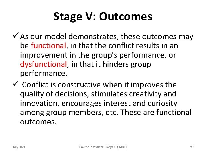 Stage V: Outcomes ü As our model demonstrates, these outcomes may be functional, in