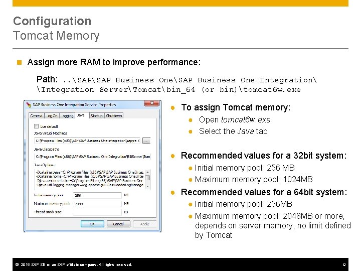 Configuration Tomcat Memory n Assign more RAM to improve performance: Path: . . SAP