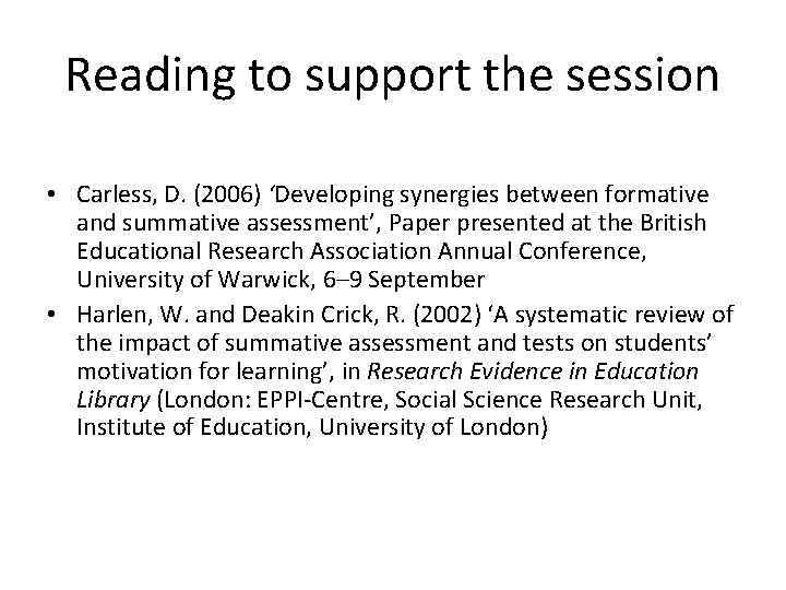 Reading to support the session • Carless, D. (2006) ‘Developing synergies between formative and