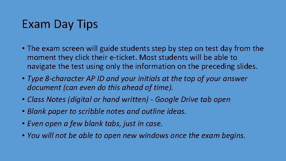 Exam Day Tips • The exam screen will guide students step by step on