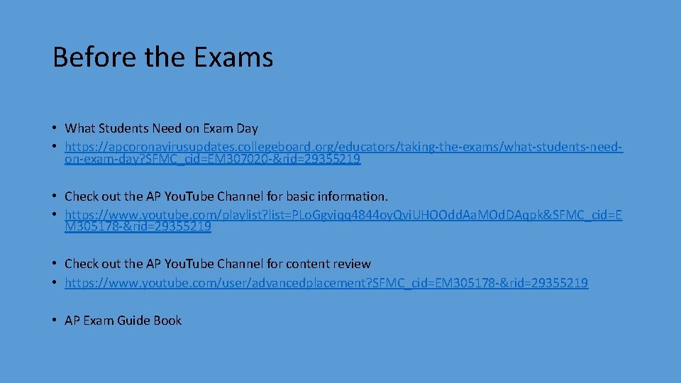 Before the Exams • What Students Need on Exam Day • https: //apcoronavirusupdates. collegeboard.