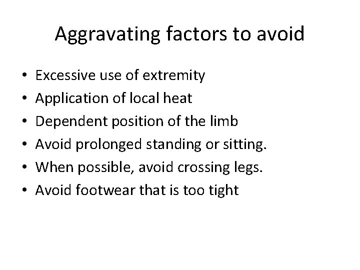 Aggravating factors to avoid • • • Excessive use of extremity Application of local